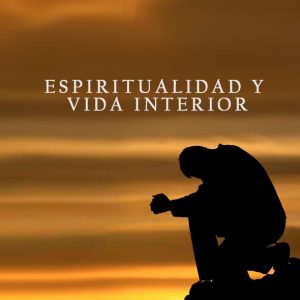 Espiritualidad y Vida Interior