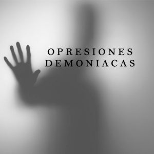 Opresiones Demoniacas